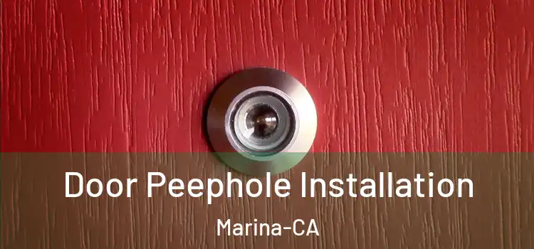  Door Peephole Installation Marina-CA