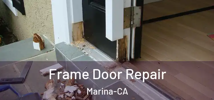  Frame Door Repair Marina-CA